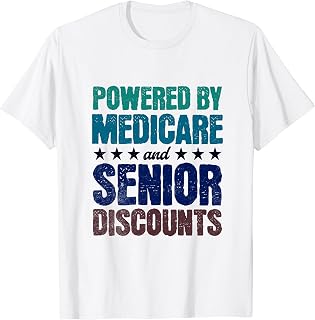 Medicare & Senior Discounts, Funny Old Age Senior Citizen T-Shirt