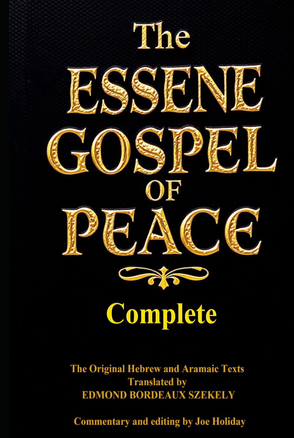 The Complete ESSENE GOSPEL OF PEACE Books one Through Four: The Essene Gospel of Peace – Complete Four Volumes in One