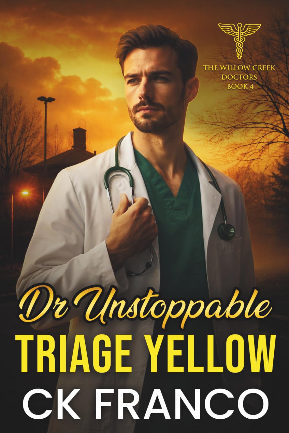 Dr. Unstoppable | Triage Yellow: A Grumpy Sunshine Medical Romance about Burnout, Second Chances, and Small Town Love Story that Demands Honesty: 4 (The Willow Creek Doctors)