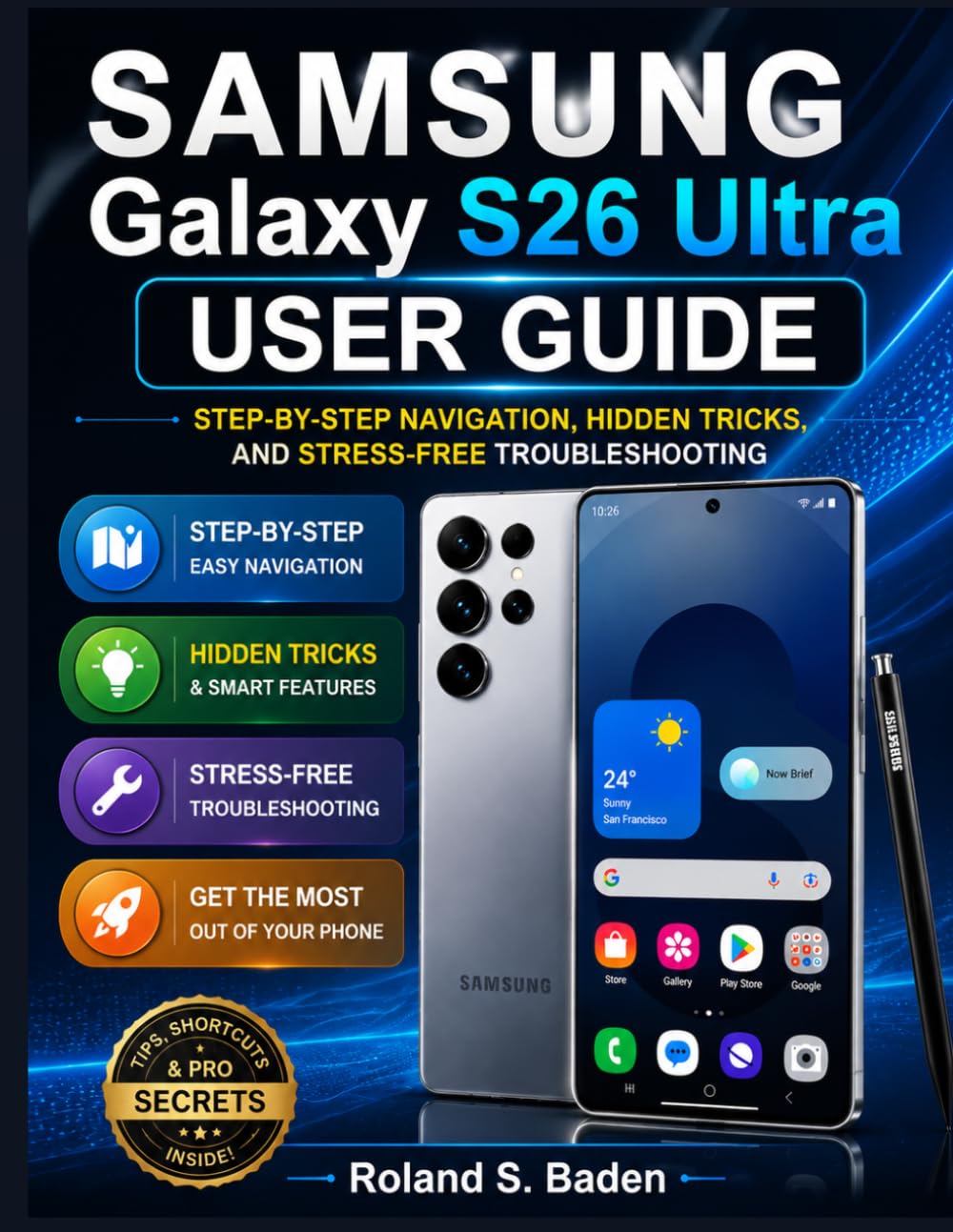 Samsung Galaxy S26 Ultra User Guide: Step‑by‑Step Navigation, Hidden Tricks, and Stress‑Free Troubleshooting