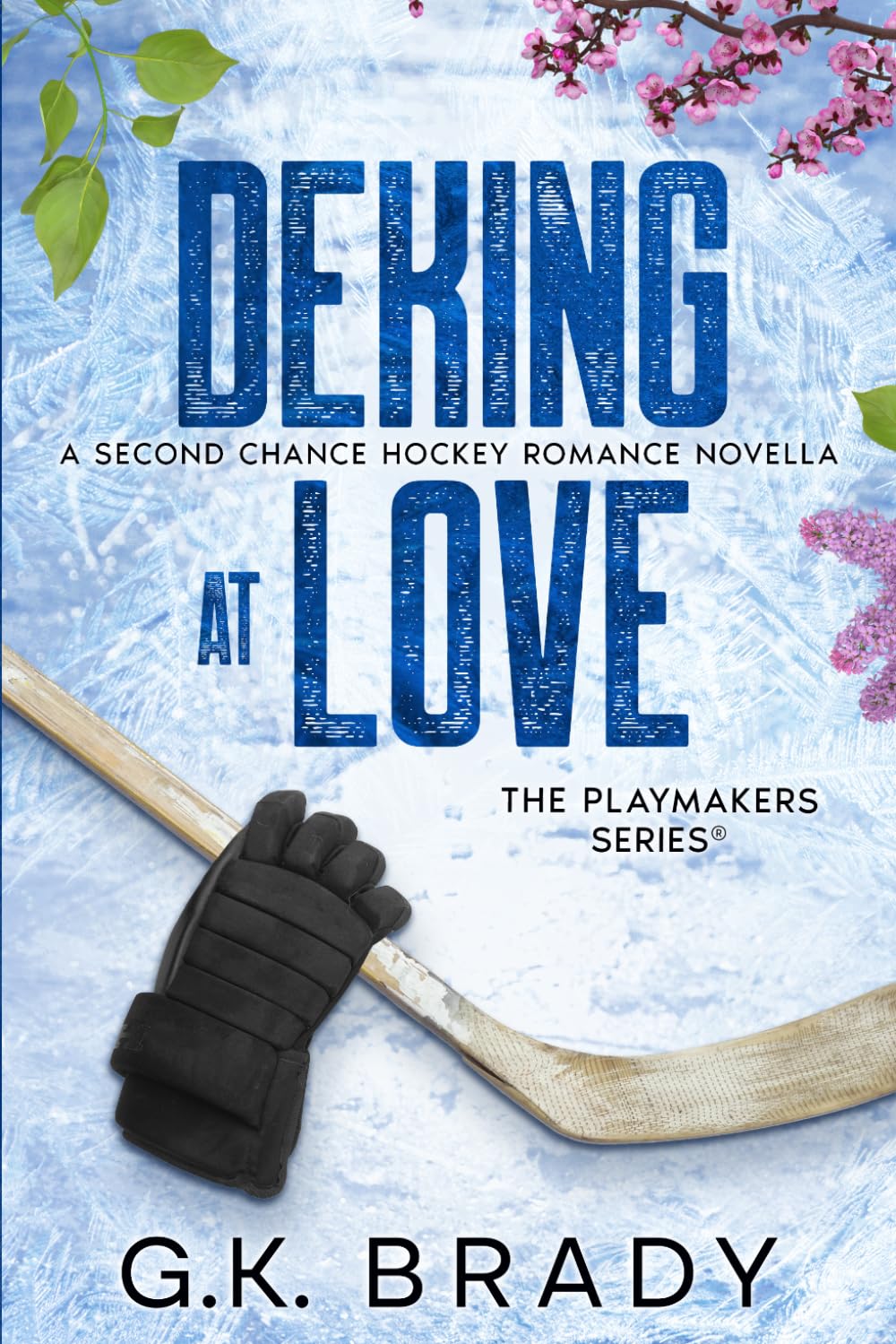 Deking at Love: A Second Chance Hockey Romance Novella (The Playmakers Series)