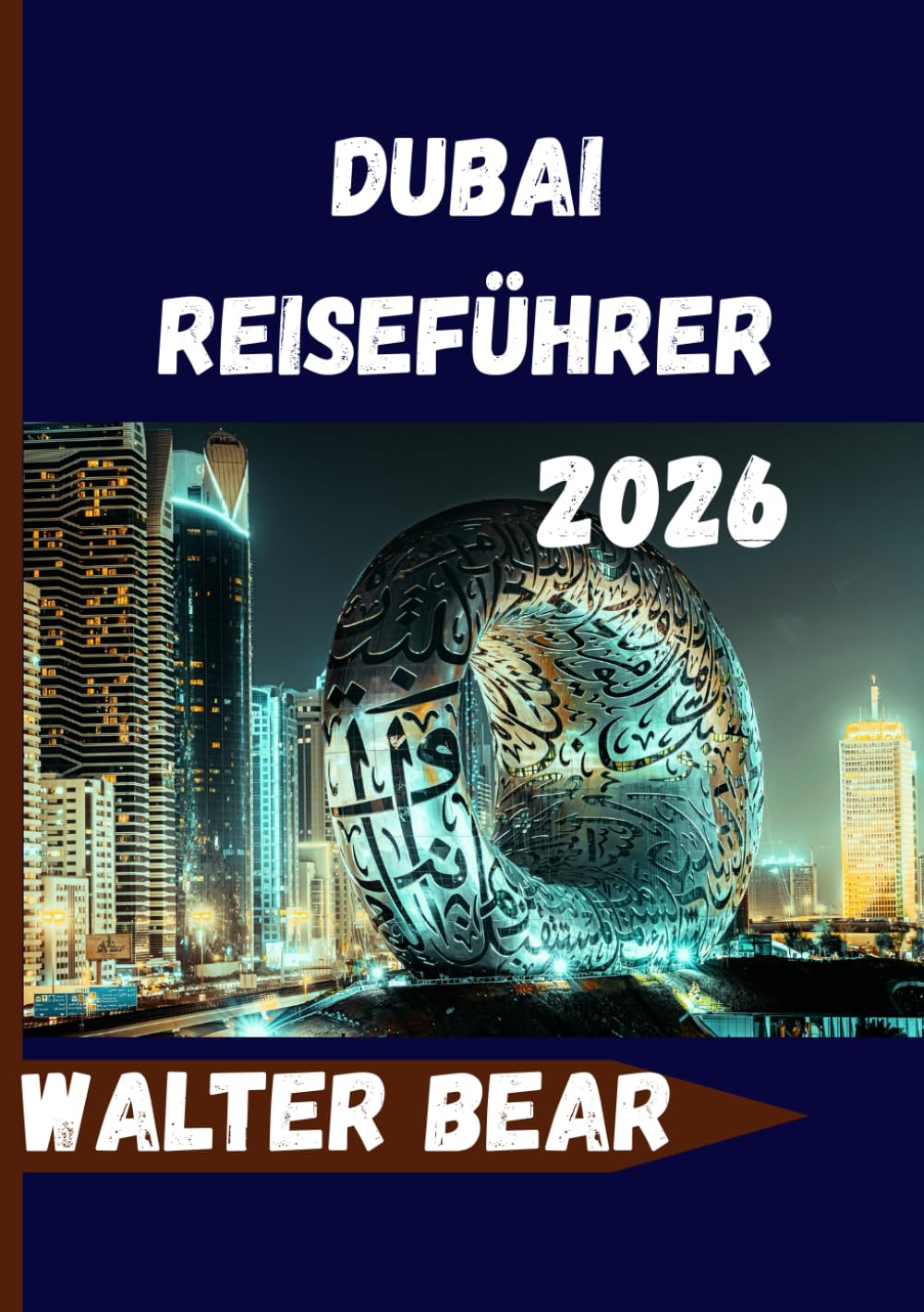 Dubai Reiseführer 2026: Alles, was Sie für ein unvergessliches Dubai-Erlebnis benötigen