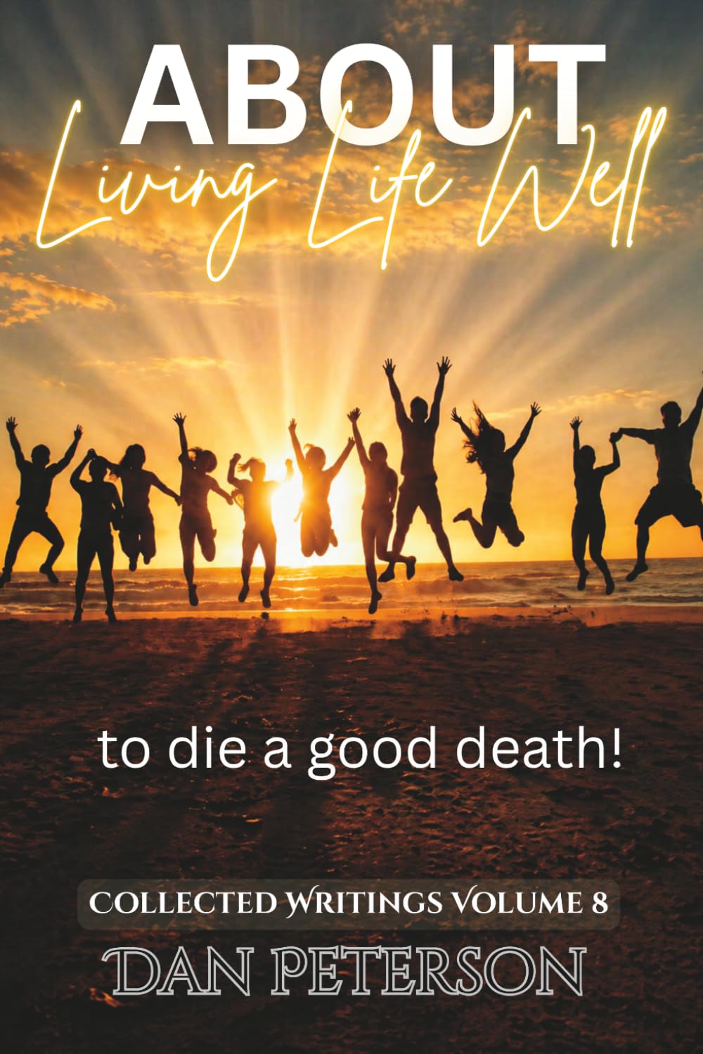 About Living Life Well: to die a good death!