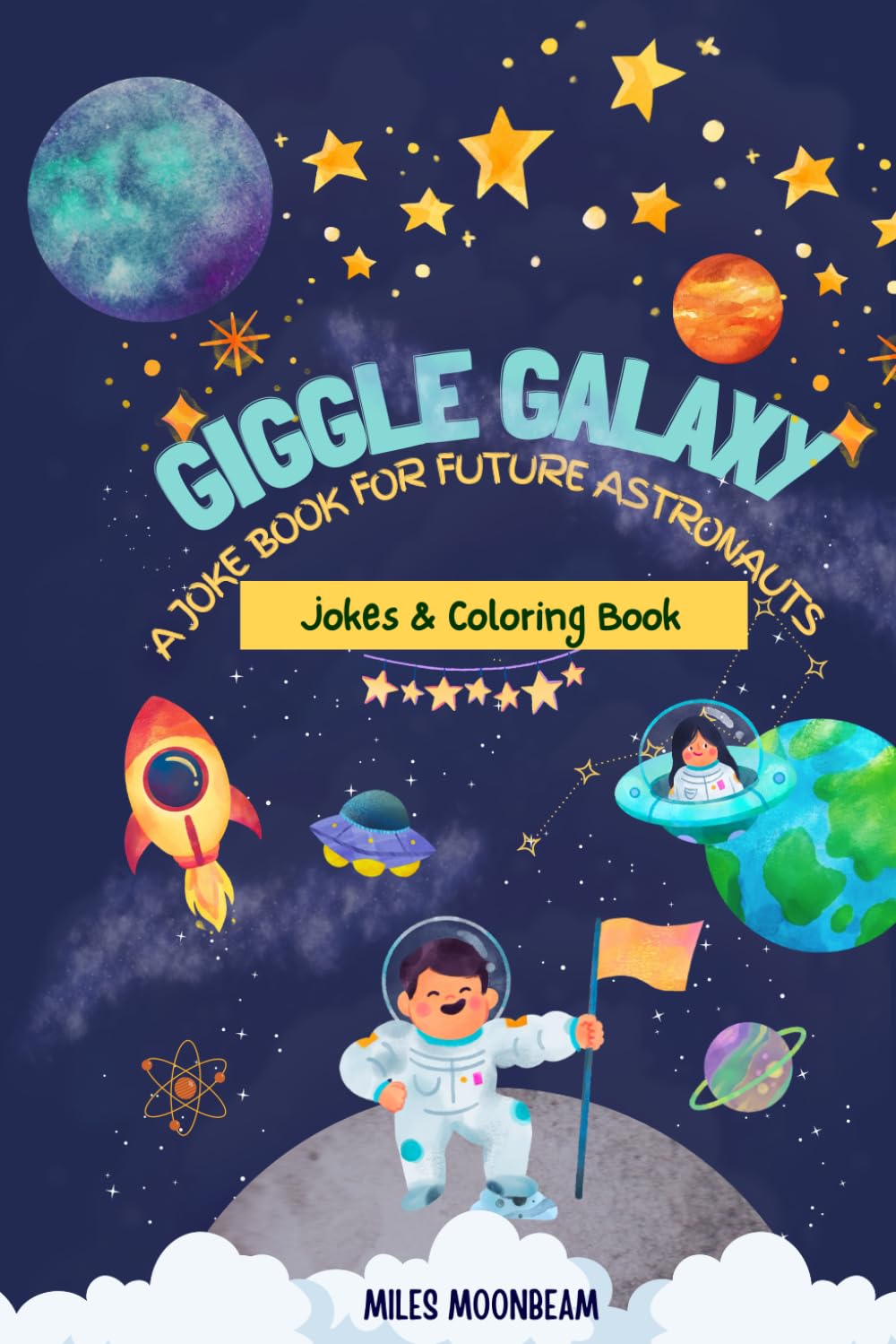 Galaxy Giggles: A Fun-Filled Joke and Coloring Book About Space, Planets, and Astronauts: 100 Hilarious Space Jokes, Coloring Book for Boys and Girls Age 5–12 Years Old