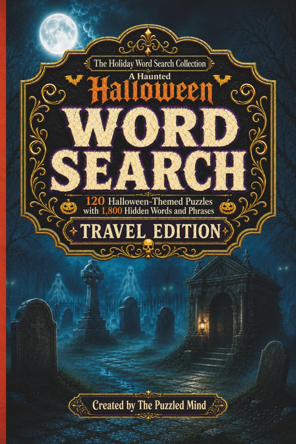 A Haunted Halloween Word Search: 120 Halloween-Themed Puzzles with 1,800 Hidden Words and Phrases | Travel Edition (The Holiday Word Search Collection — Travel Editions)