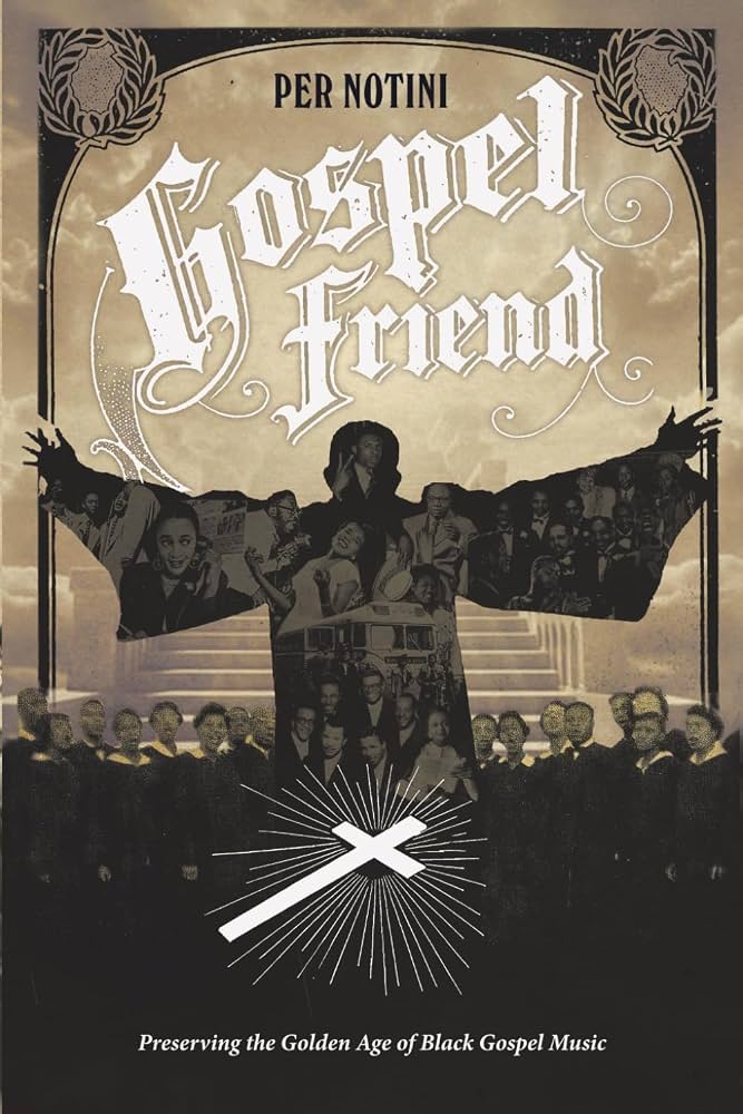 GOSPEL FRIEND: Preserving the Golden Age of Black Gospel Music