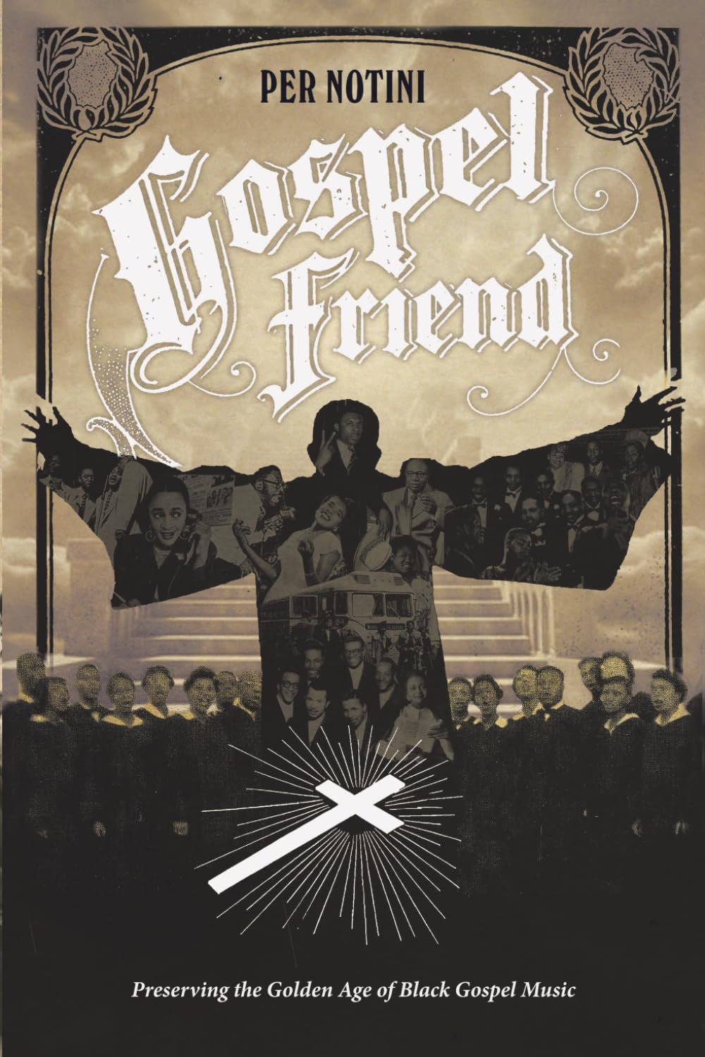 GOSPEL FRIEND: Preserving the Golden Age of Black Gospel Music