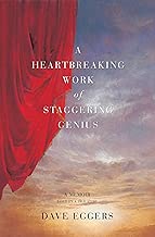 A Heartbreaking Work Of Staggering Genius: A Memoir Based on a True Story