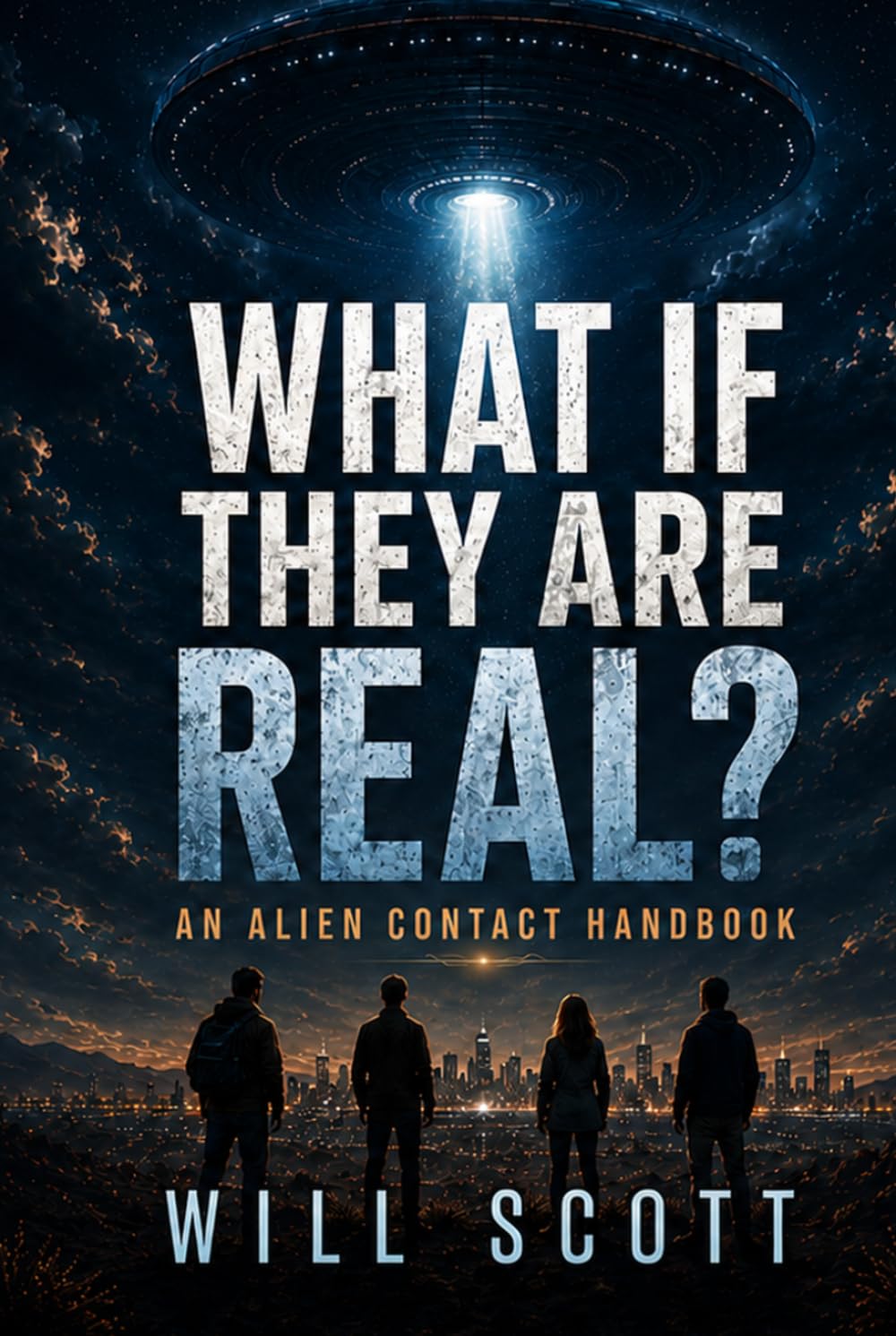 What If They Are Real?: The Alien Contact Handbook for Regular Humans Trying Not to Lose Their Minds