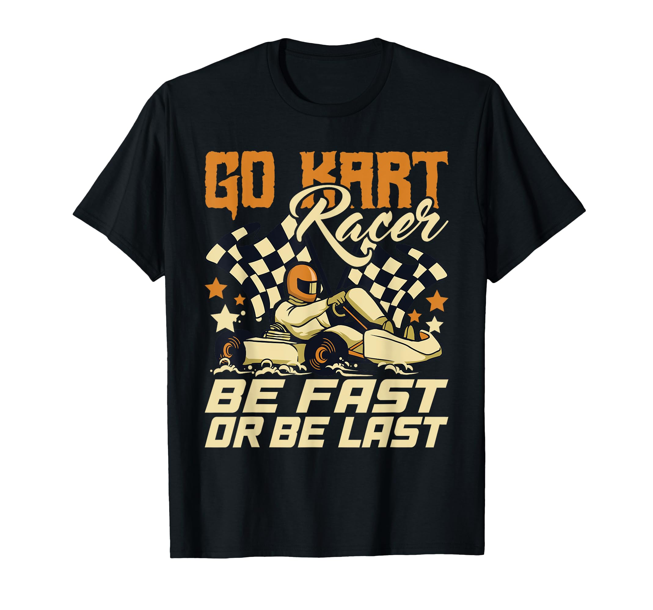 Amazon.com: Go Kart Racer Be Fast Or Be Last - Go Kart Racing Karting T ...