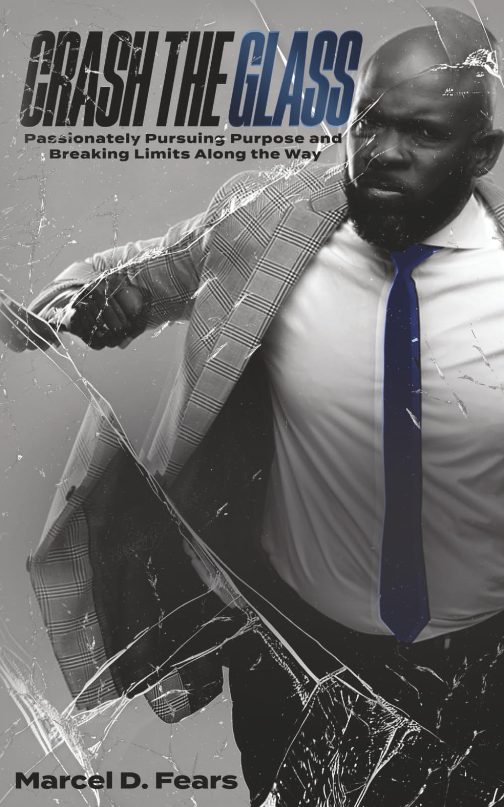 Crash The Glass: Passionately Pursuing Purpose and Breaking Limits Along the Way