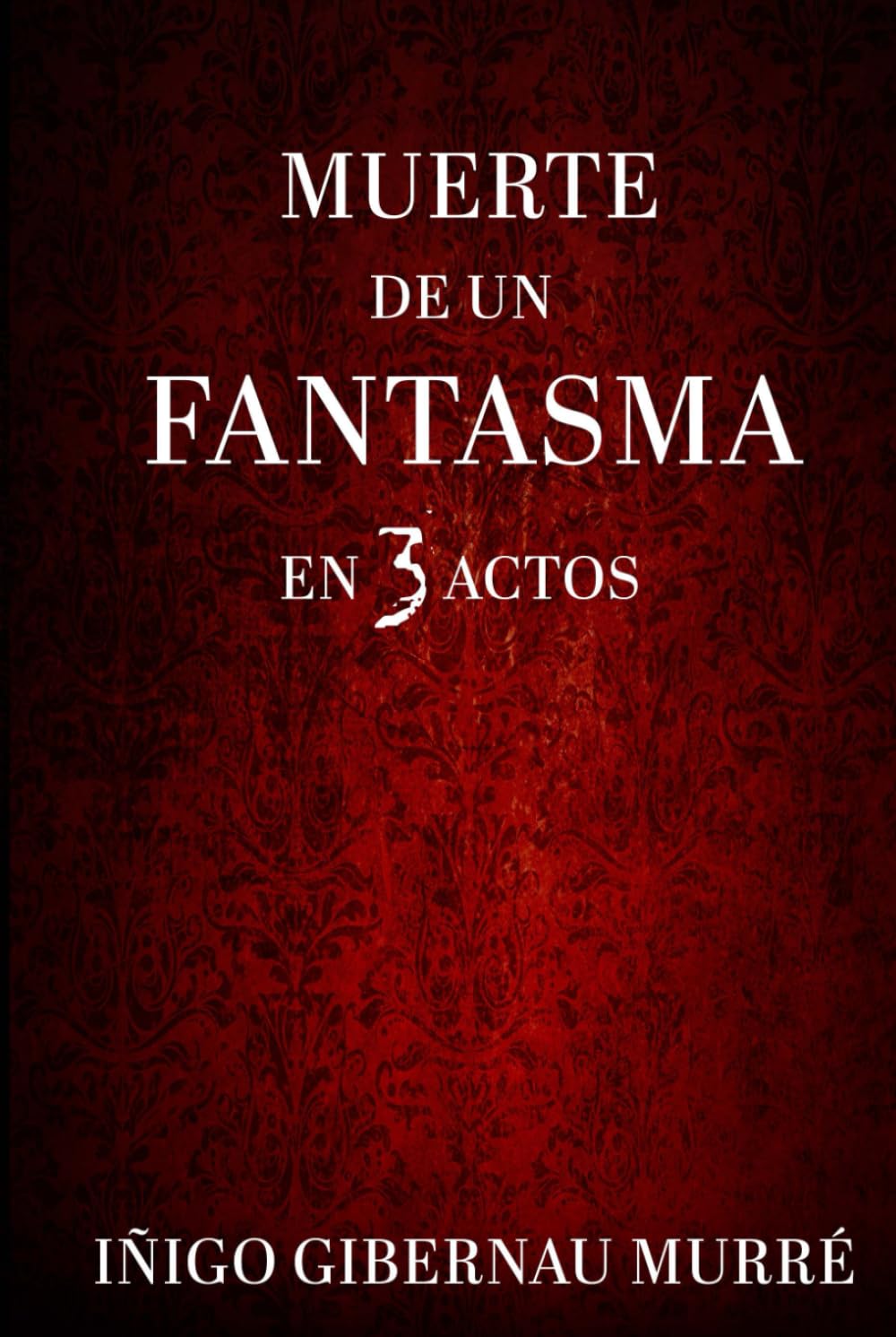 MUERTE DE UN FANTASMA EN 3 ACTOS (MUNDO BIZARRES)