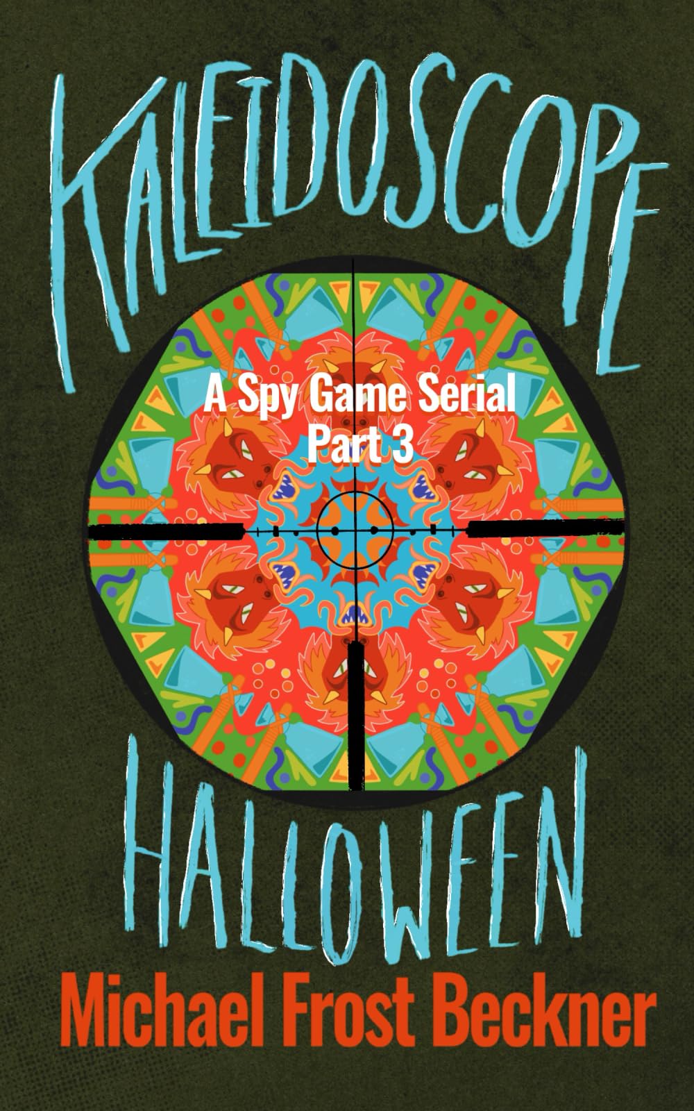 Kaleidoscope Halloween: Part 3: A Spy Game Serial Part 3 (Kaleidoscope: A Spy Game Serial)
