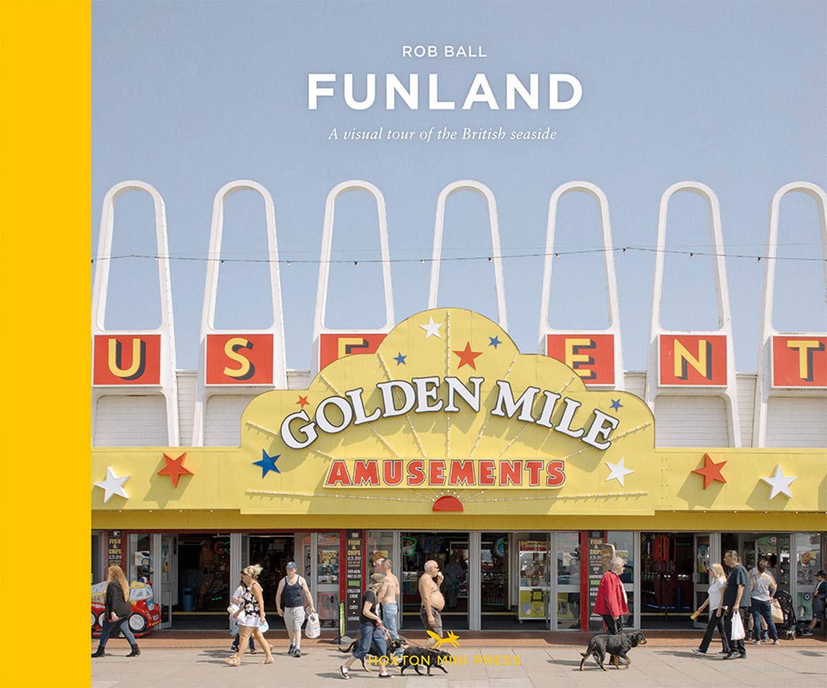 Funland: A Journey Through the British Seaside