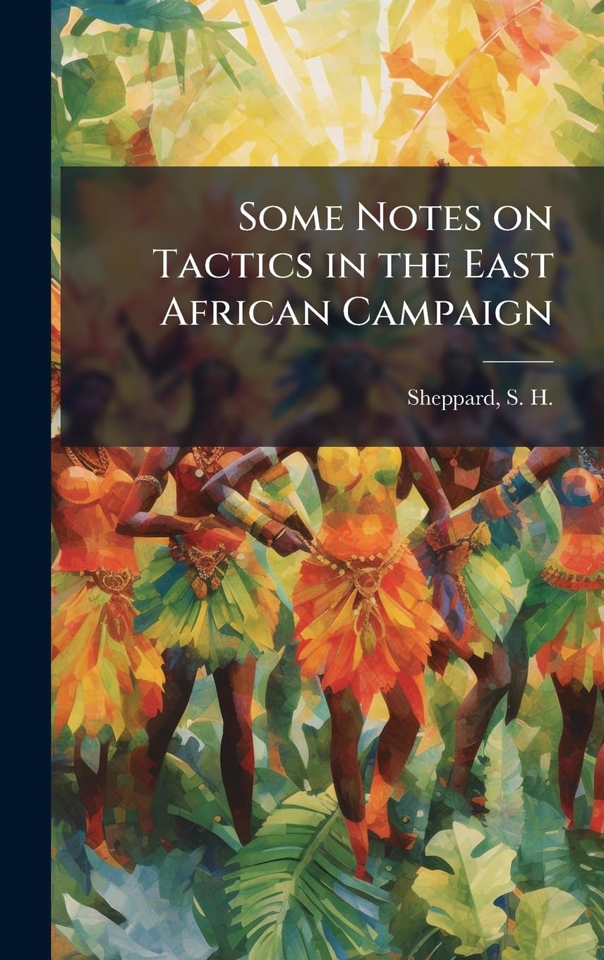 Some Notes on Tactics in the East African Campaign