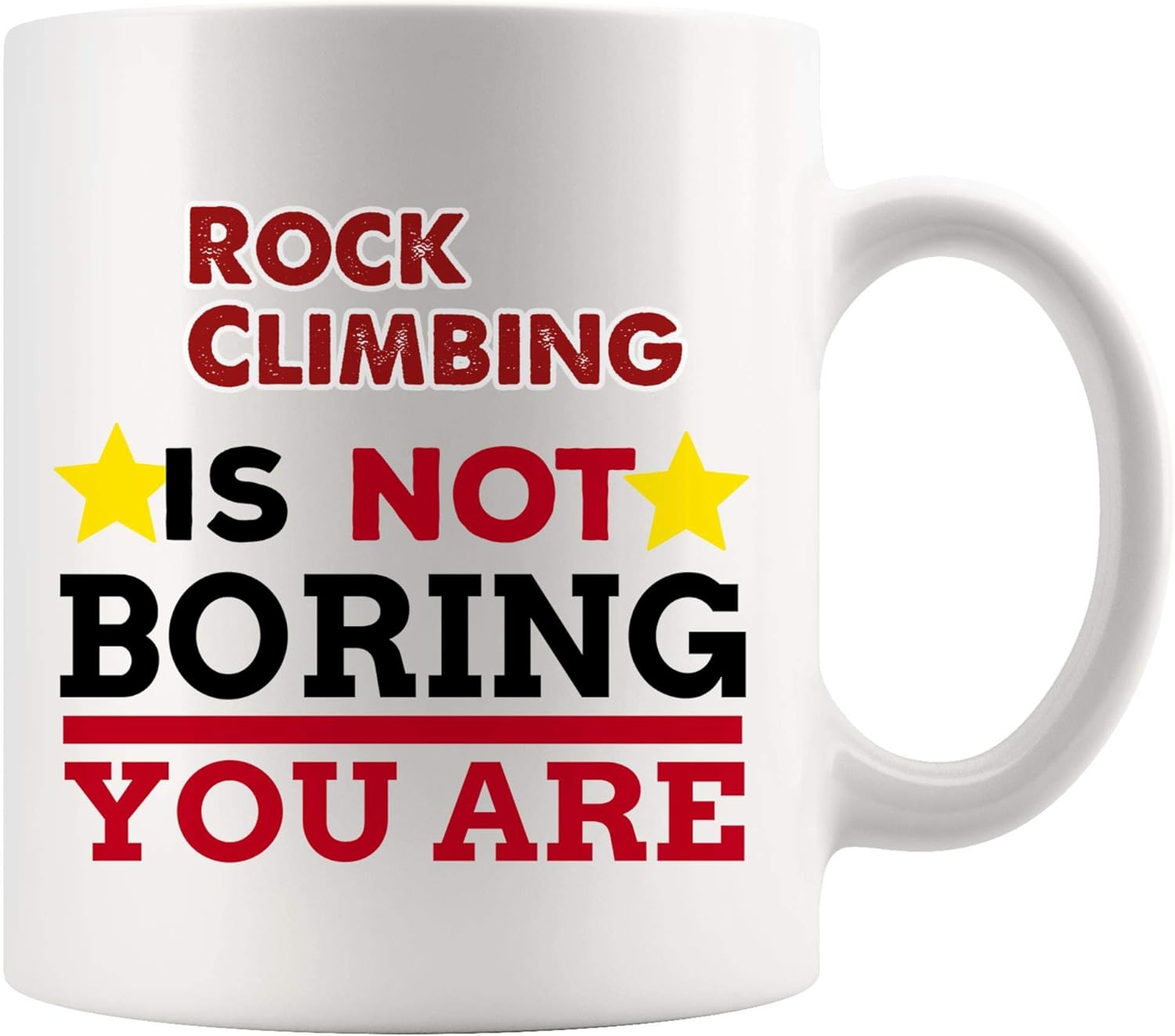 Rock Climbing Is Not Boring Mug Coffee Cup Tea Mugs Gift