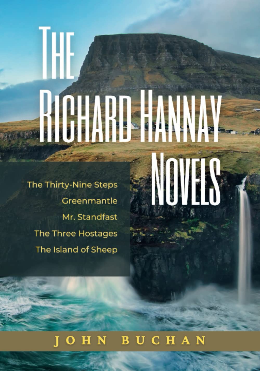 The Richard Hannay Novels: The Complete World War I Era Spy-Thriller Classic Novel Series (Annotated)