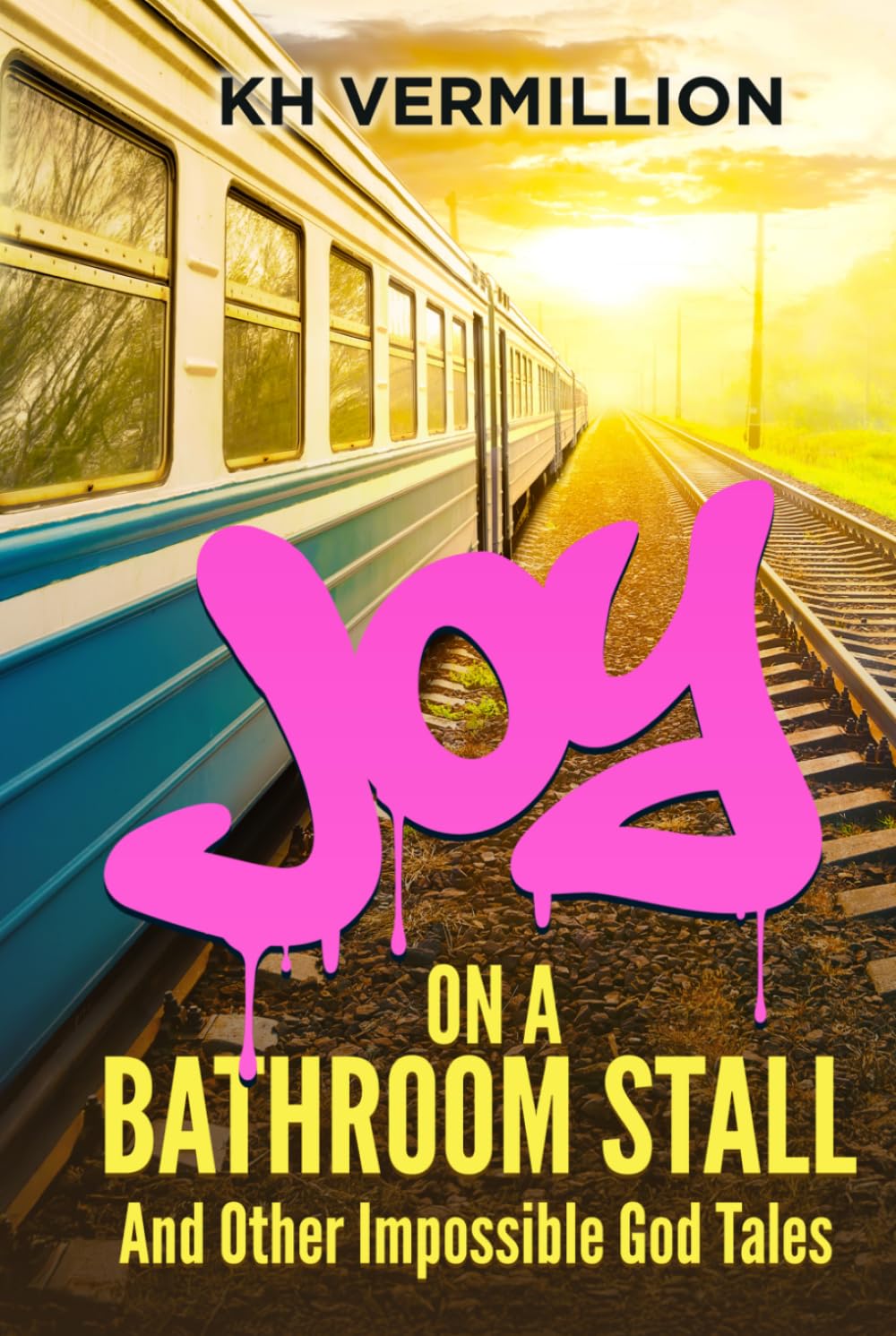 Joy on a Bathroom Stall: and Other Impossible God Tales