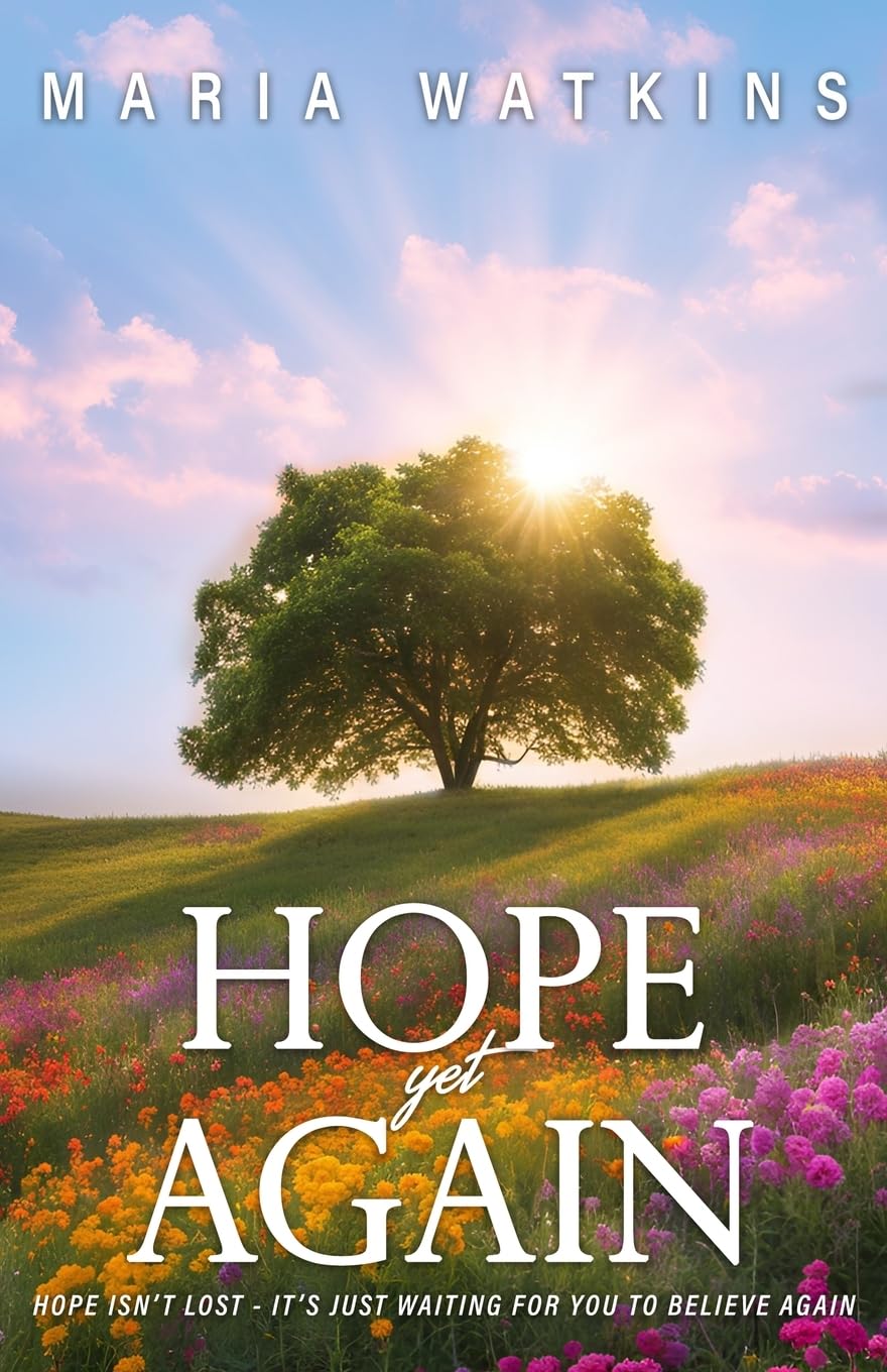 Hope Yet Again: Hope Isn't Lost - It's Just Waiting For You to Believe Again