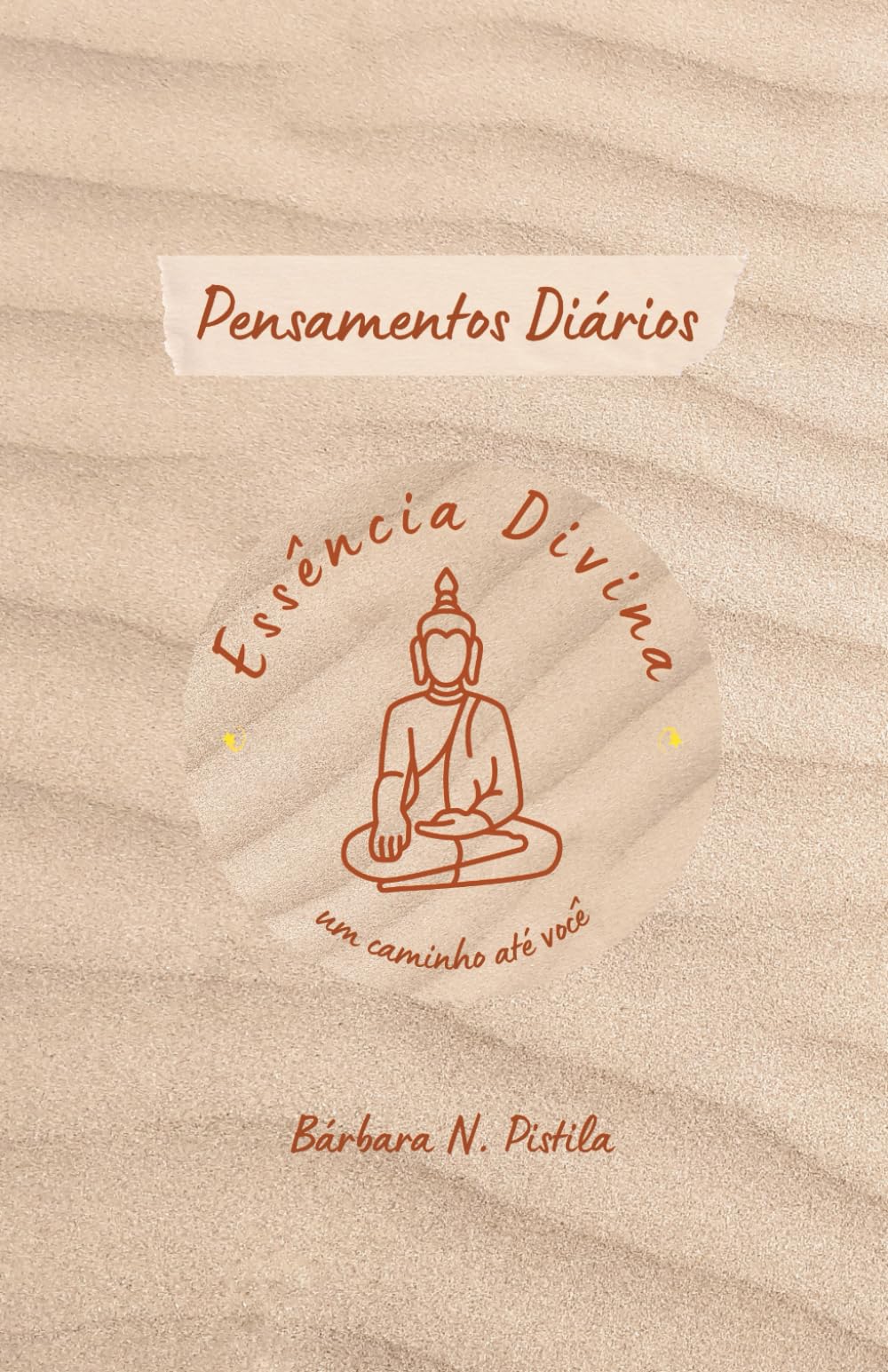 Essência Divina: Um Caminho até Você (Pensamentos Diários): 1