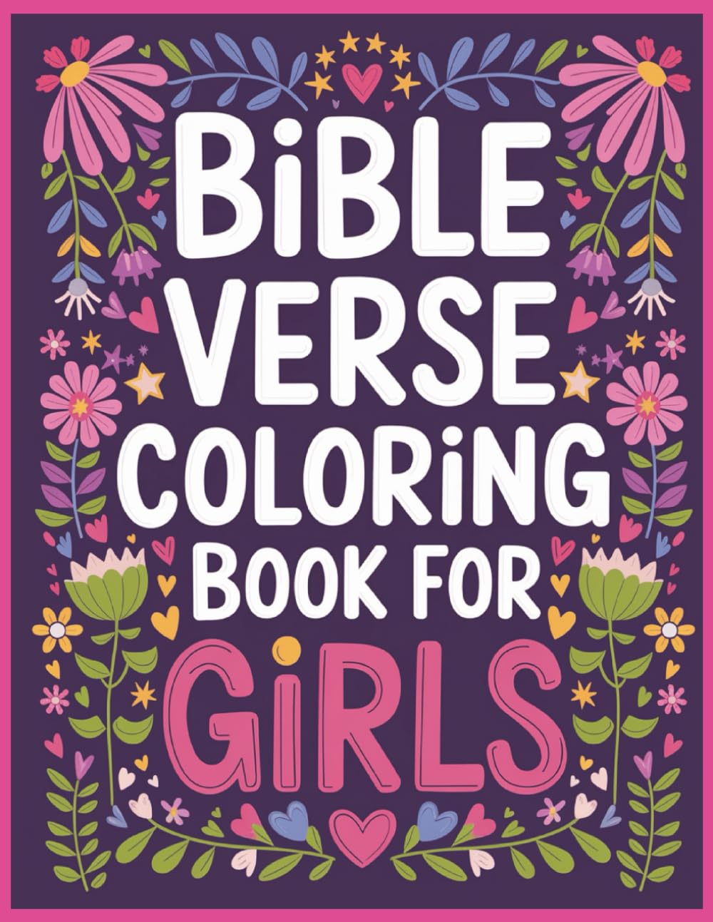 Bible Verse Coloring Book for Girls: Inspiring Scripture Coloring Pages to Help Girls Grow in Faith, Joy, and Creativity
