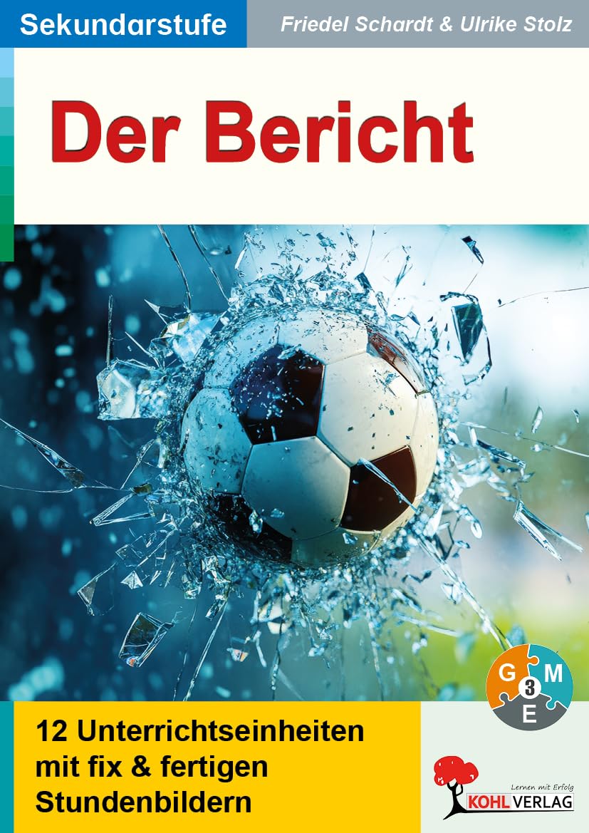 Der Bericht – 12 Unterrichtseinheiten mit fertigen Stundenbildern | Deutsch Klasse 5–10 | Aufsatz Bericht schreiben W-Fragen Sachlichkeit | ... mit fix & fertigen Stundenbildern