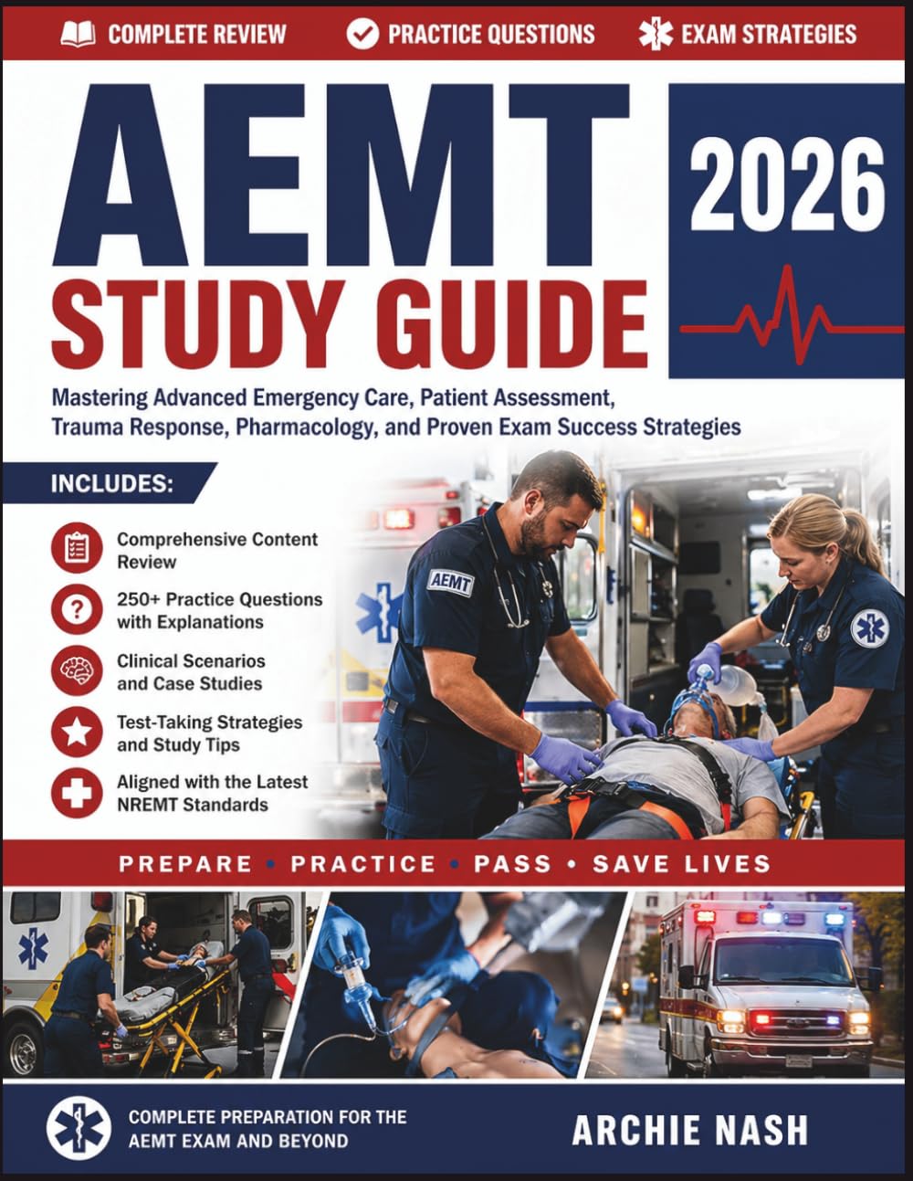 AEMT STUDY GUIDE 2026: Mastering Advanced Emergency Care, Patient Assessment, Trauma Response, Pharmacology, and Proven Exam Success Strategies