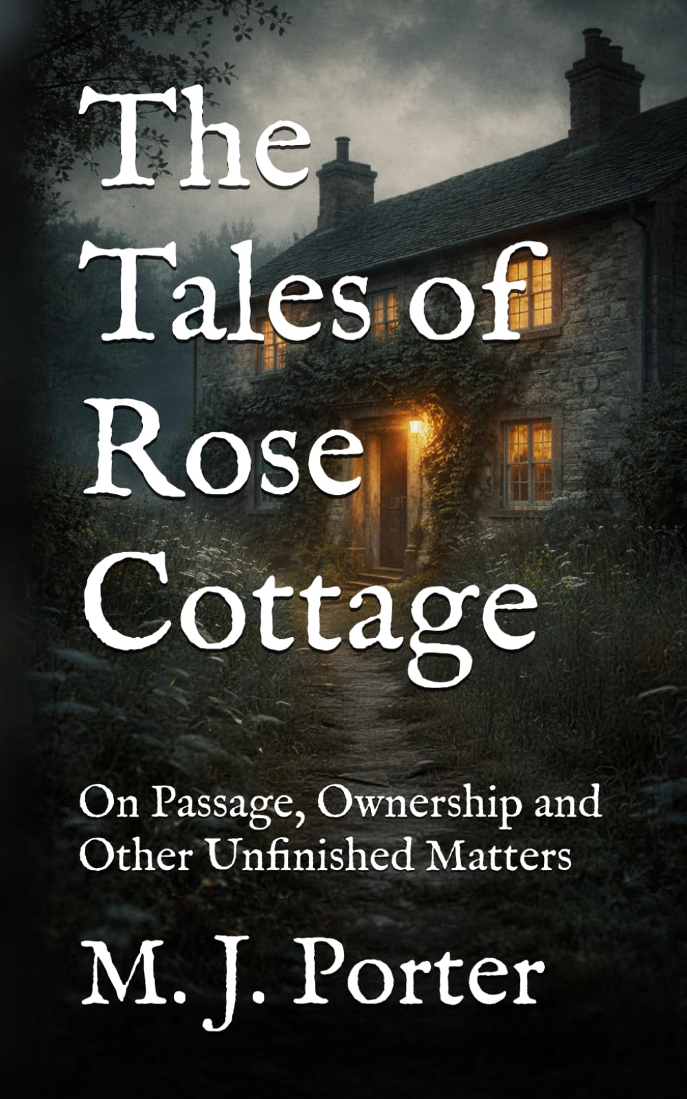 The Tales of Rose Cottage: On Passage, Ownership and Other Unfinished Matters