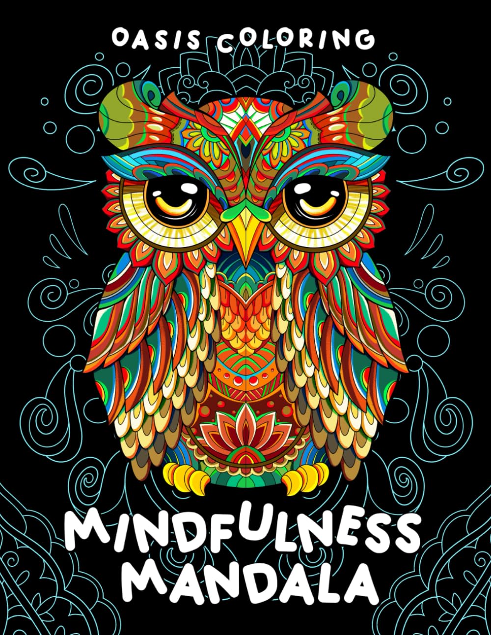 Mindfulness Mandala: Coloring Book Featuring Intricate Patterns of Animals, Flowers and More for Adults Teens Women, Stress Relief Drawing Pages of Mandalas Style Designs for Relaxation