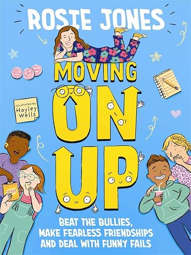 Moving On Up: Beat the bullies, make fearless friendships and deal with funny fails