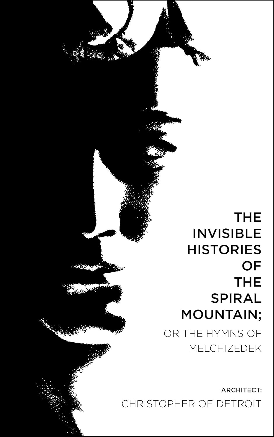 The Invisible Histories of the Spiral Mountain; or The Hymns of Melchizedek: (Spiritual Fiction - Visionary Experience - Metaphysical Novel)