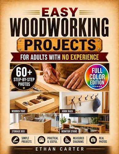 Easy Woodworking Projects for Adults with No Experience: From First