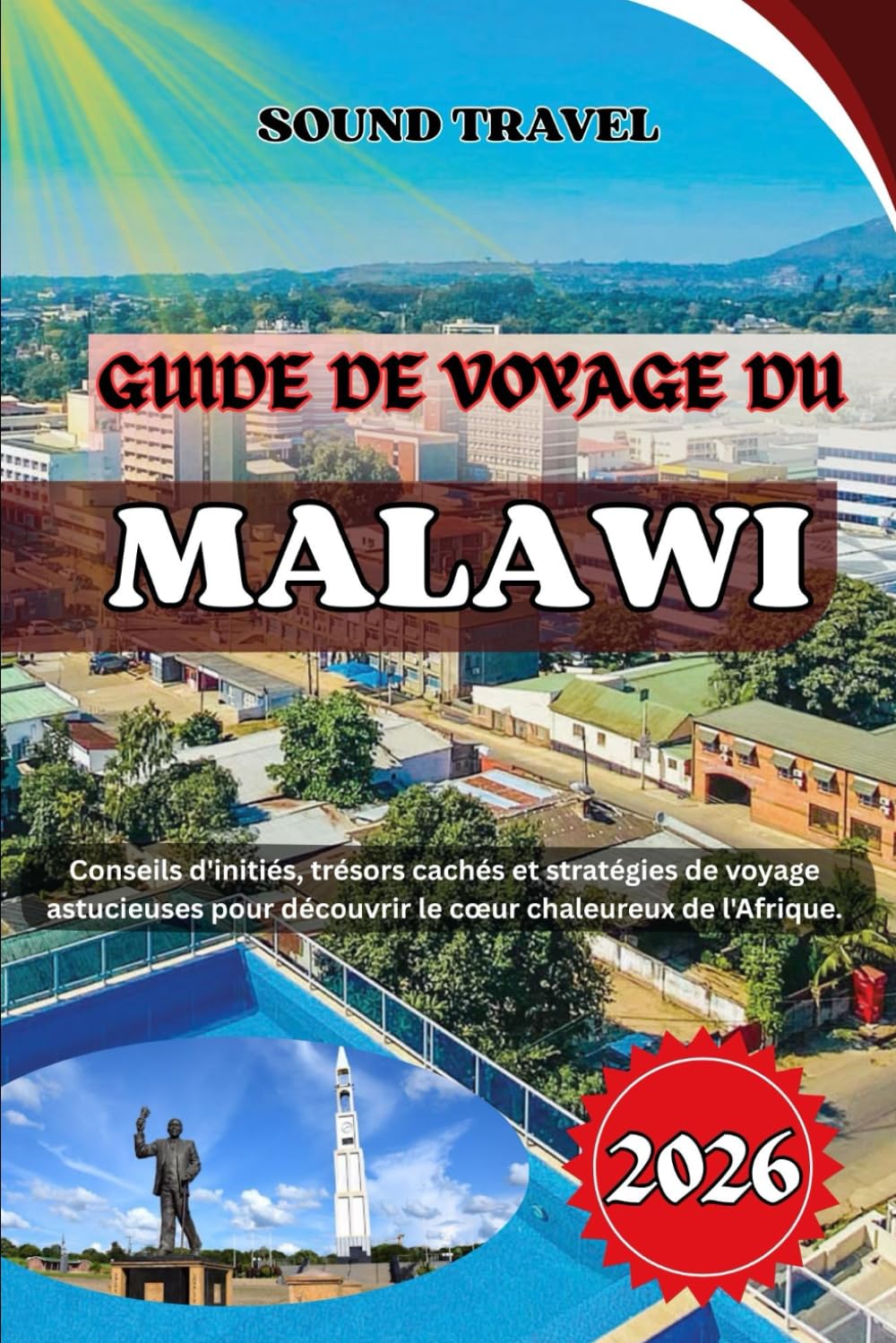GUIDE DE VOYAGE DU MALAWI 2026: Conseils d'initiés, trésors cachés et stratégies de voyage astucieuses pour découvrir le cœur chaleureux de l'Afrique.