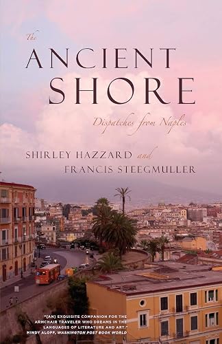 The Ancient Shore: Dispatches from Naples