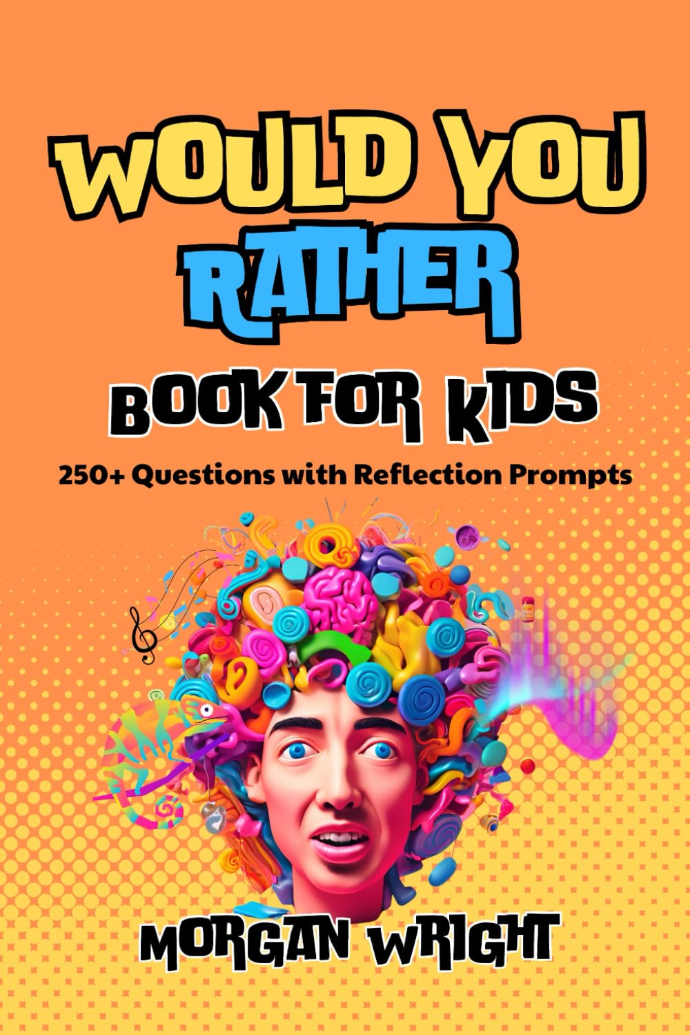 Would You Rather Book for Kids: 250+ Fun, Silly, & Thought Provoking Questions with Reflection Prompts