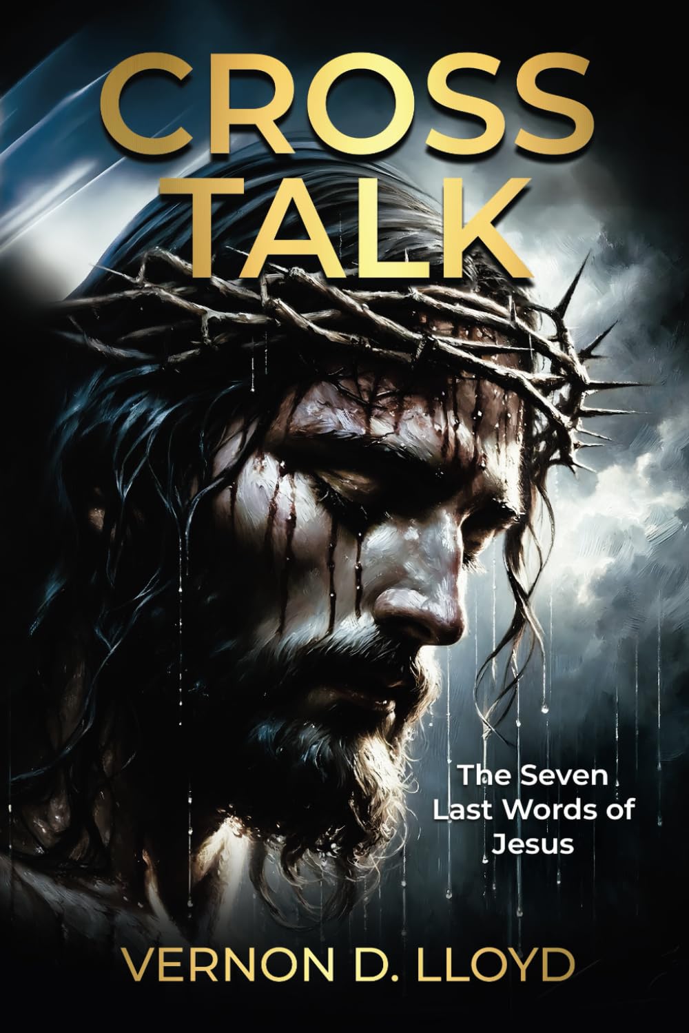 Cross Talk: The Seven Last Words of Jesus
