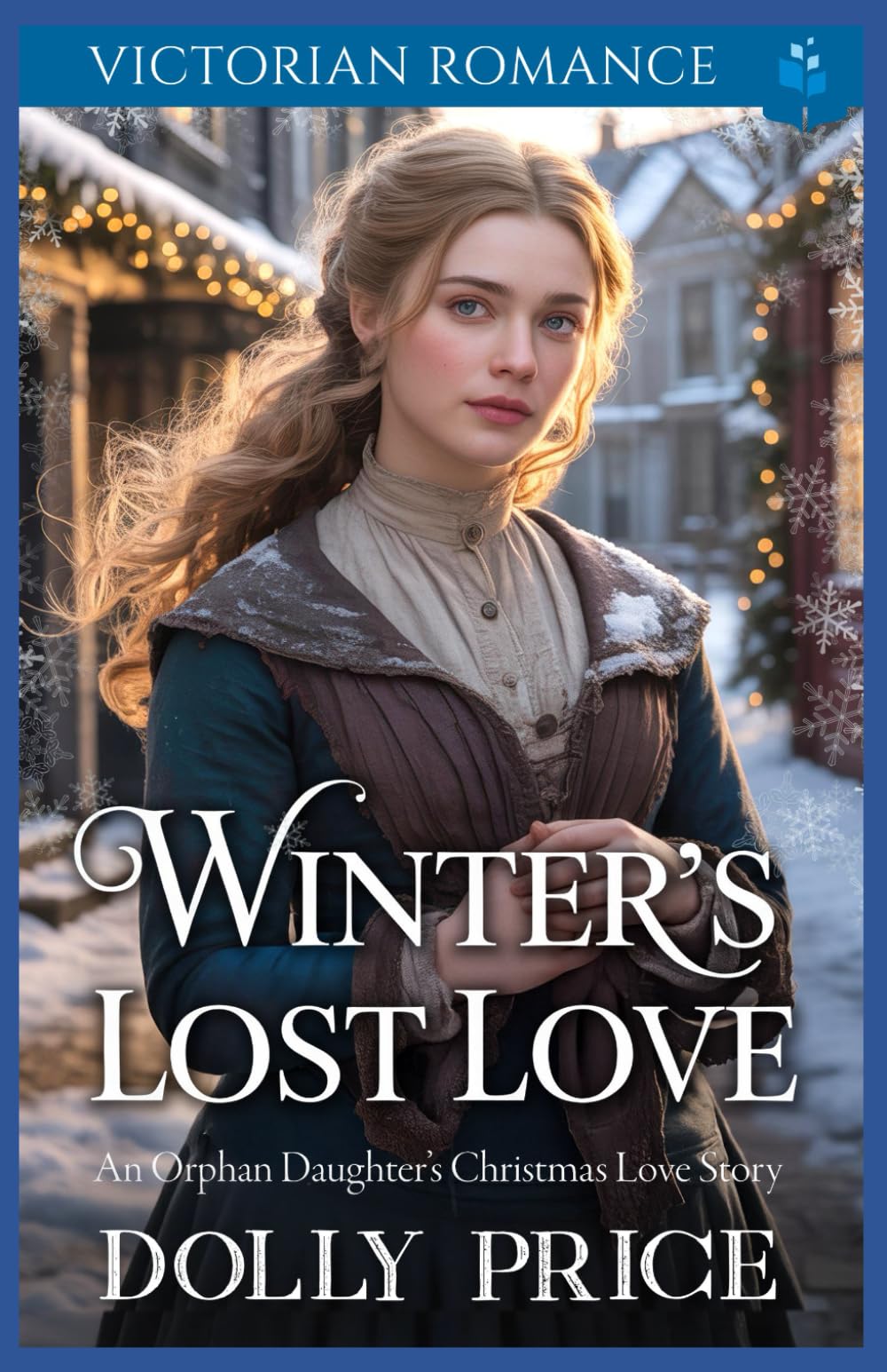 Winter’s Lost Love – An Orphan Daughter’s Christmas Love Story: Victorian Romance (A Victorian Christmas Saga Romance Collection)
