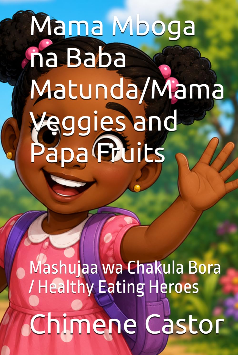 Mama Mboga na Baba Matunda/Mama Veggies and Papa Fruits: Mashujaa wa Chakula Bora / Healthy Eating Heroes