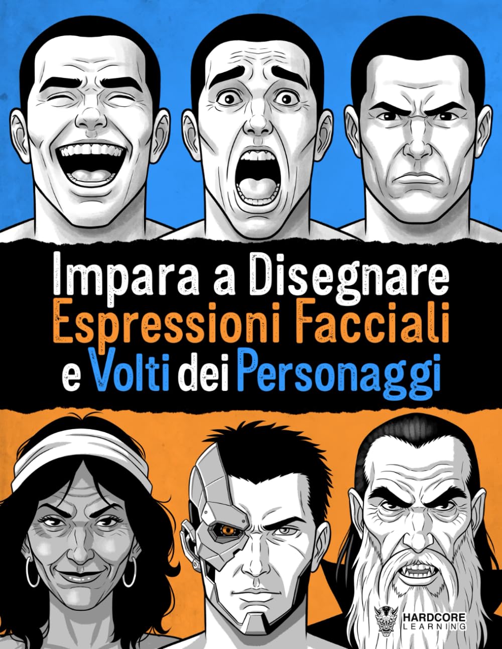 Impara a Disegnare Espressioni Facciali e Volti dei Personaggi: Guida passo dopo passo al disegno delle emozioni e al character design per fumetti, ... e videogiochi (Progettazione dei Personaggi)