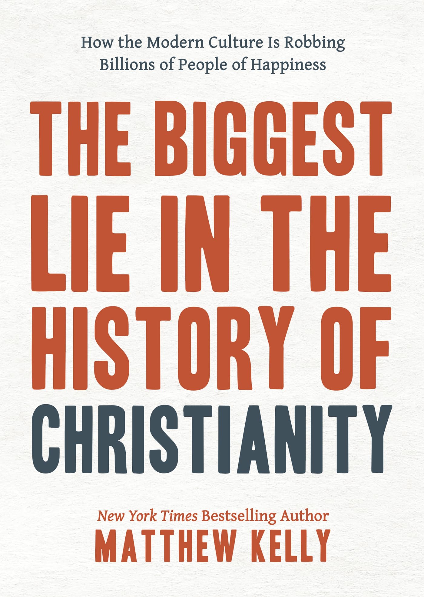 Buy The Biggest Lie in the History of Christianity: How the Modern Culture Is Robbing Billions of People of Happiness — BookShops.in