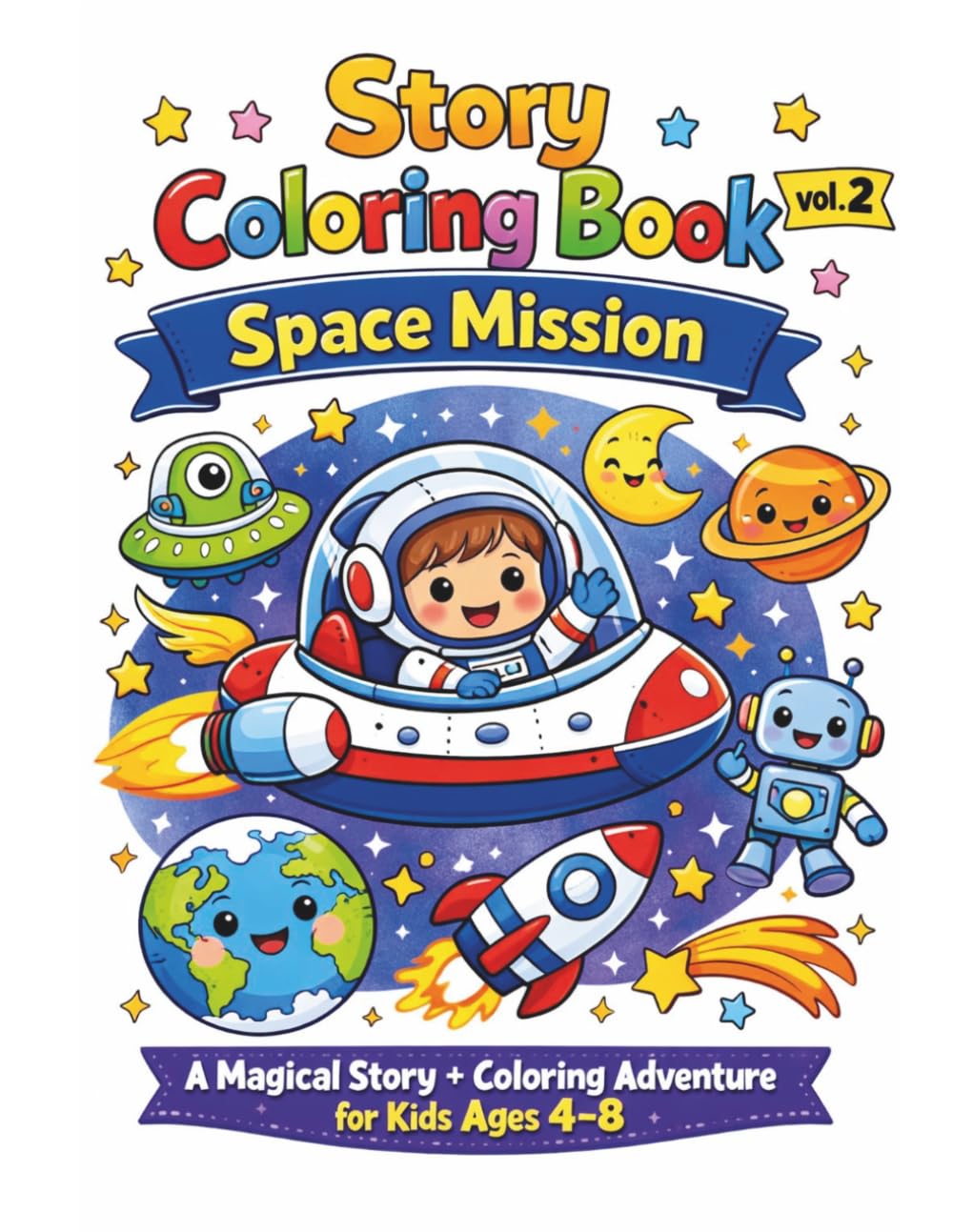 Story Coloring Book: Space Mission: A Magical Story + Coloring Adventure for Kids Ages 4–8