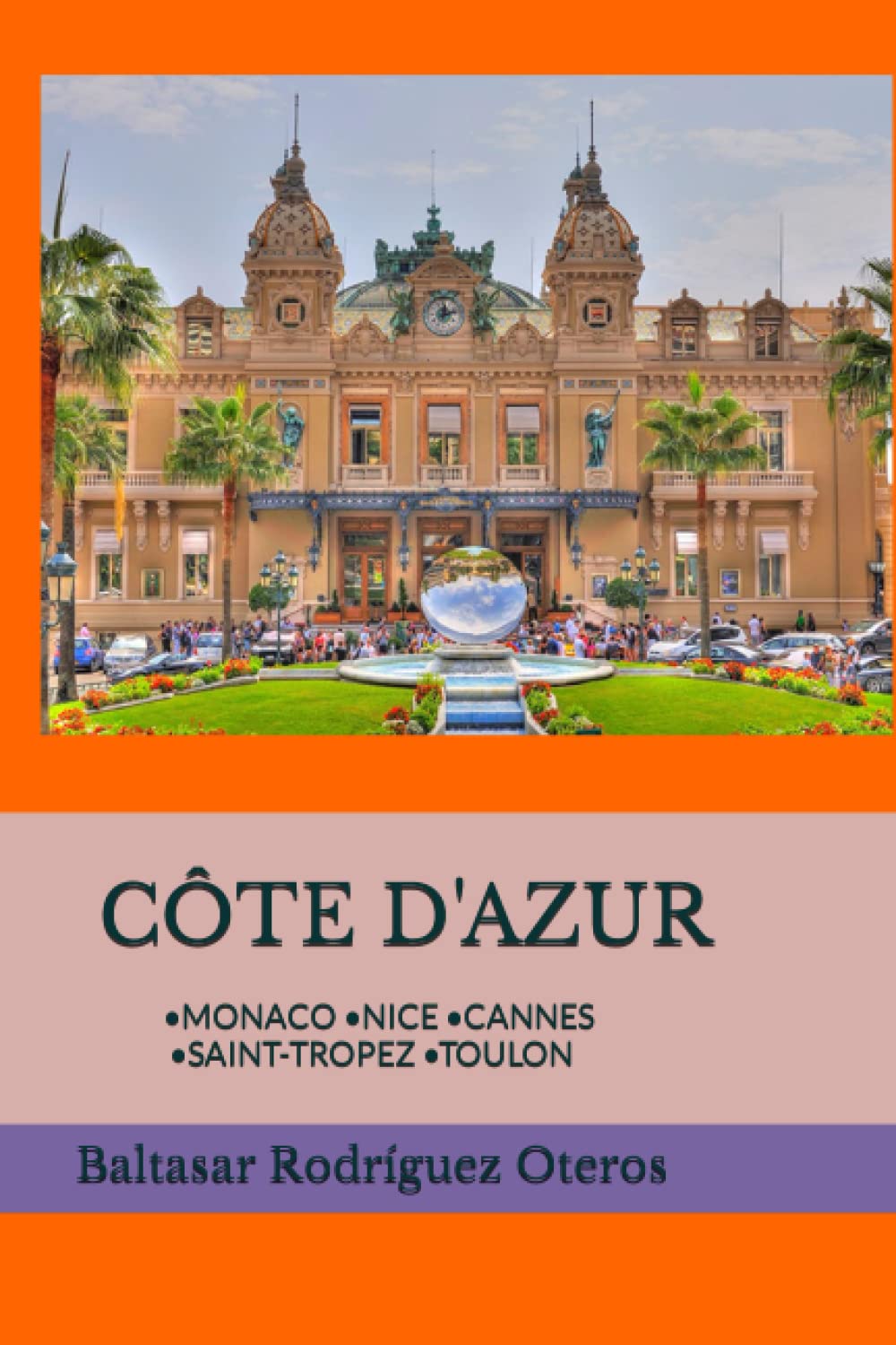 CÔTE D'AZUR: •MONACO •NICE •CANNES •SAINT TROPEZ •TOULON