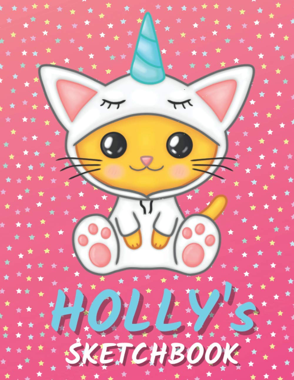 Holly's Sketchbook: Cute Unicorn Personalized Notebook For Drawing, Writing, Doodling And Sketching Gift For Holly