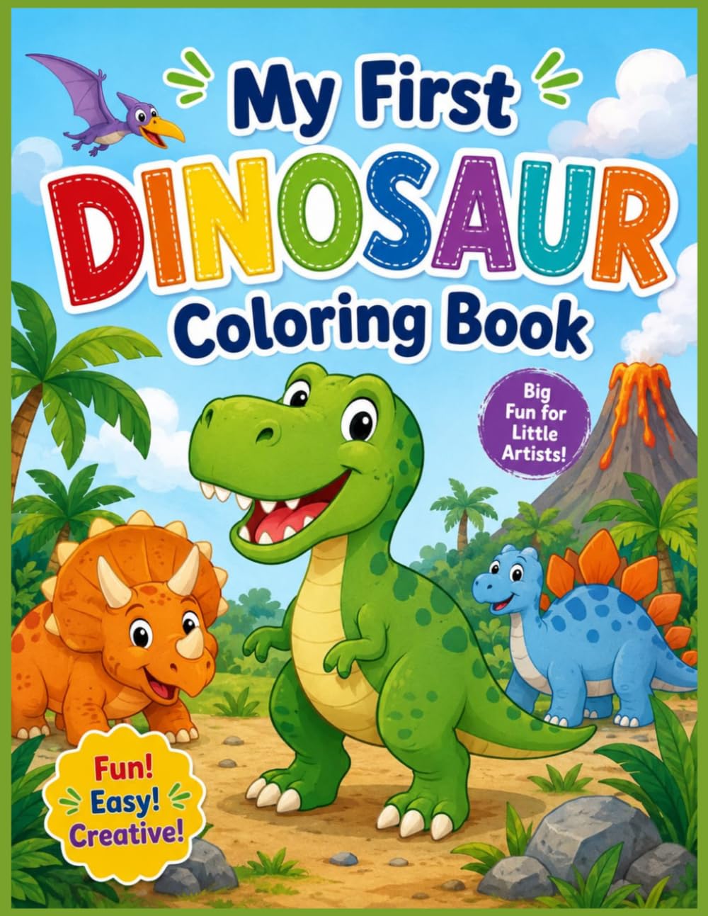 My First Dinosaur Coloring Book: Cute & Easy Dinosaurs for Toddlers and Preschool Kids Ages 3–5 | 40 Fun Coloring Pages with Friendly Dinosaurs