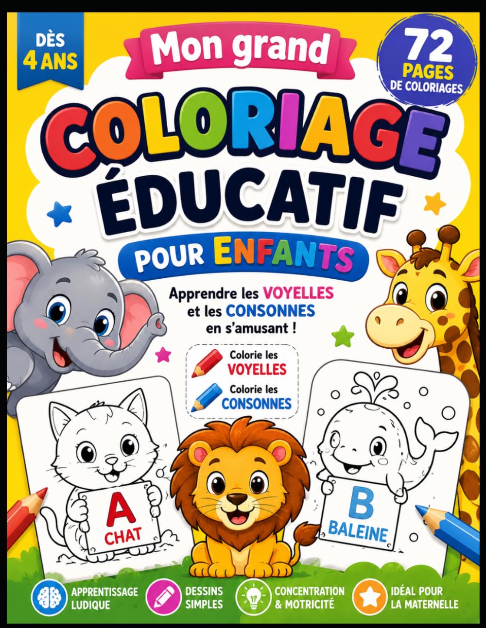 Coloriage éducatif pour enfants: Apprendre les voyelles et les consonnes en s’amusant – 72 pages de coloriages éducatifs sur les animaux dès 4 ans