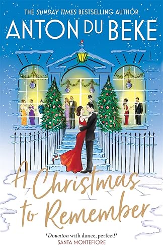 A Christmas to Remember: The festive feel-good romance from the Sunday Times bestselling author, Anton Du Beke (The Buckingham Hotel)