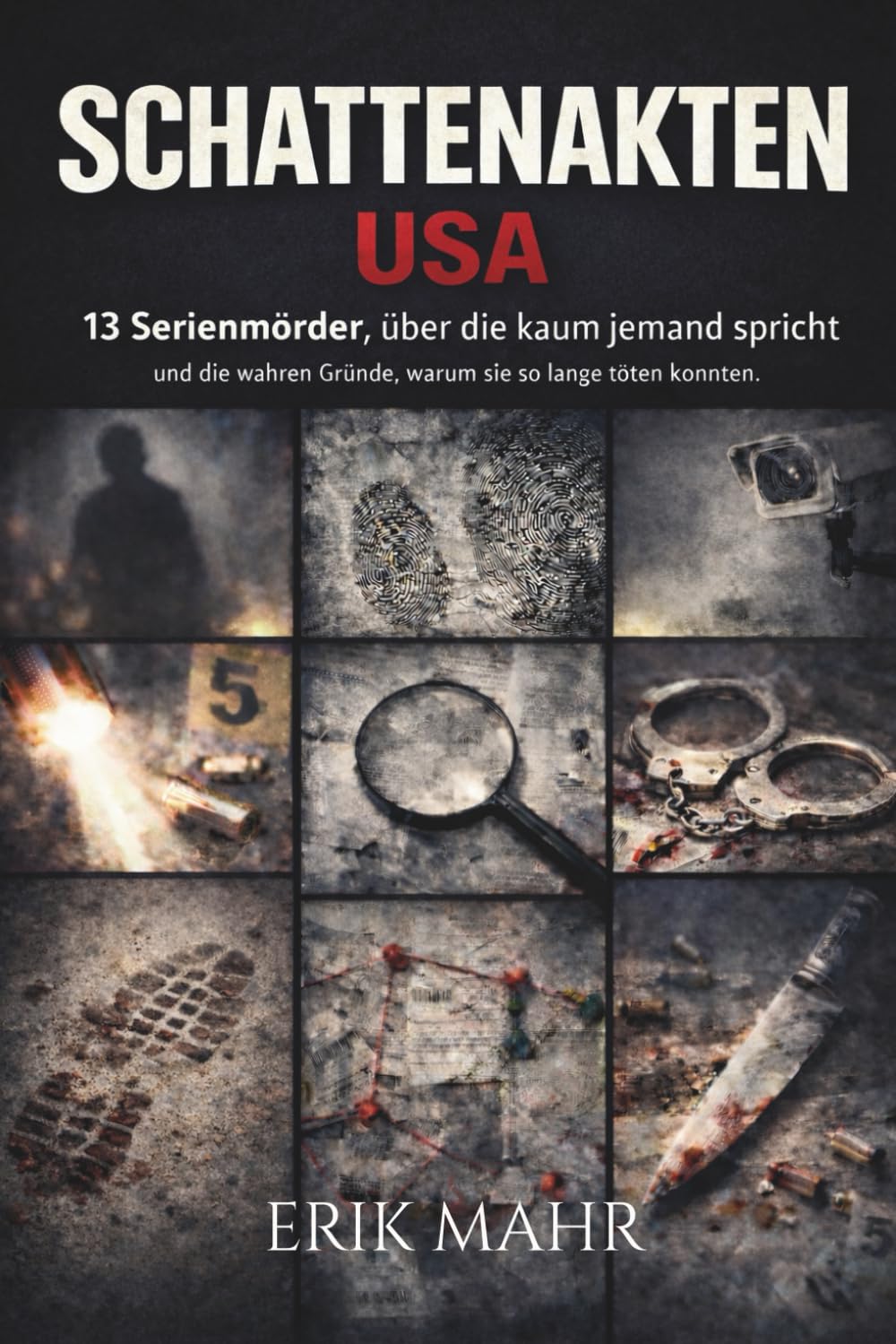 Schattenakten USA - 13 Serienmörder, über die kaum jemand spricht