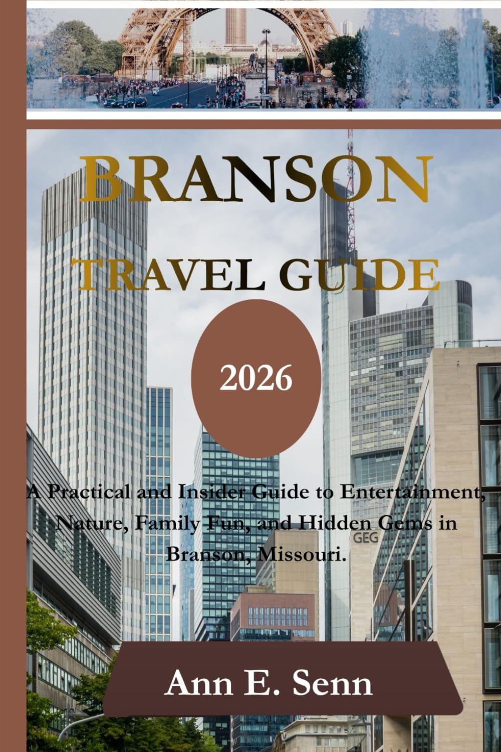 BRANSON TRAVEL GUIDE 2026: A Practical and Insider Guide to Entertainment, Nature, Family Fun, and Hidden Gems in Branson, Missouri.