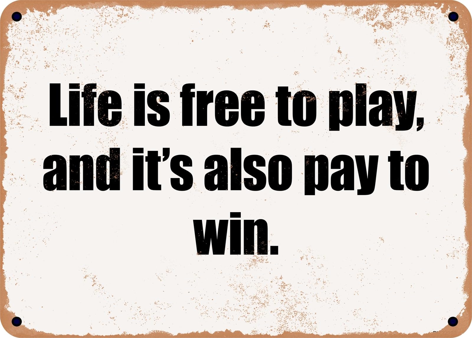 Miaomansenstore Metal Sign - Life Is Free To Play, And It's Also Pay To Win Home Decor