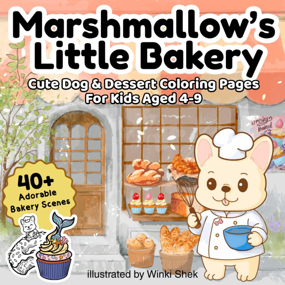 Marshmallow's Little Bakery: Cute Dog & Dessert Coloring Pages For Kids Aged 4-9